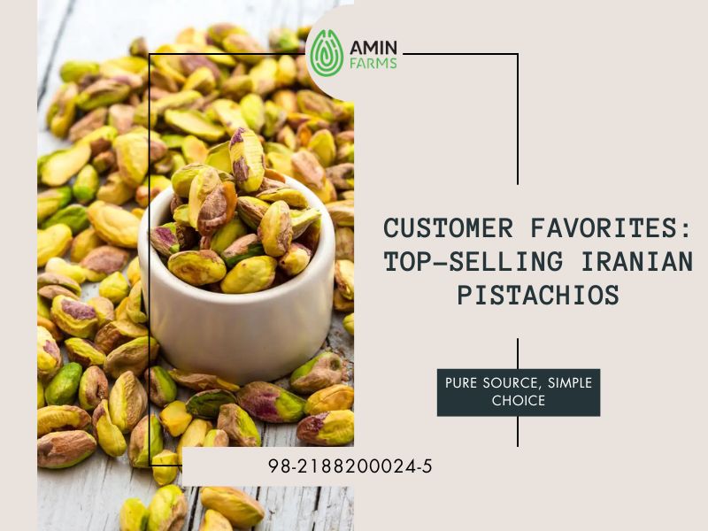 Customer Favorites Top-Selling Iranian Pistachios