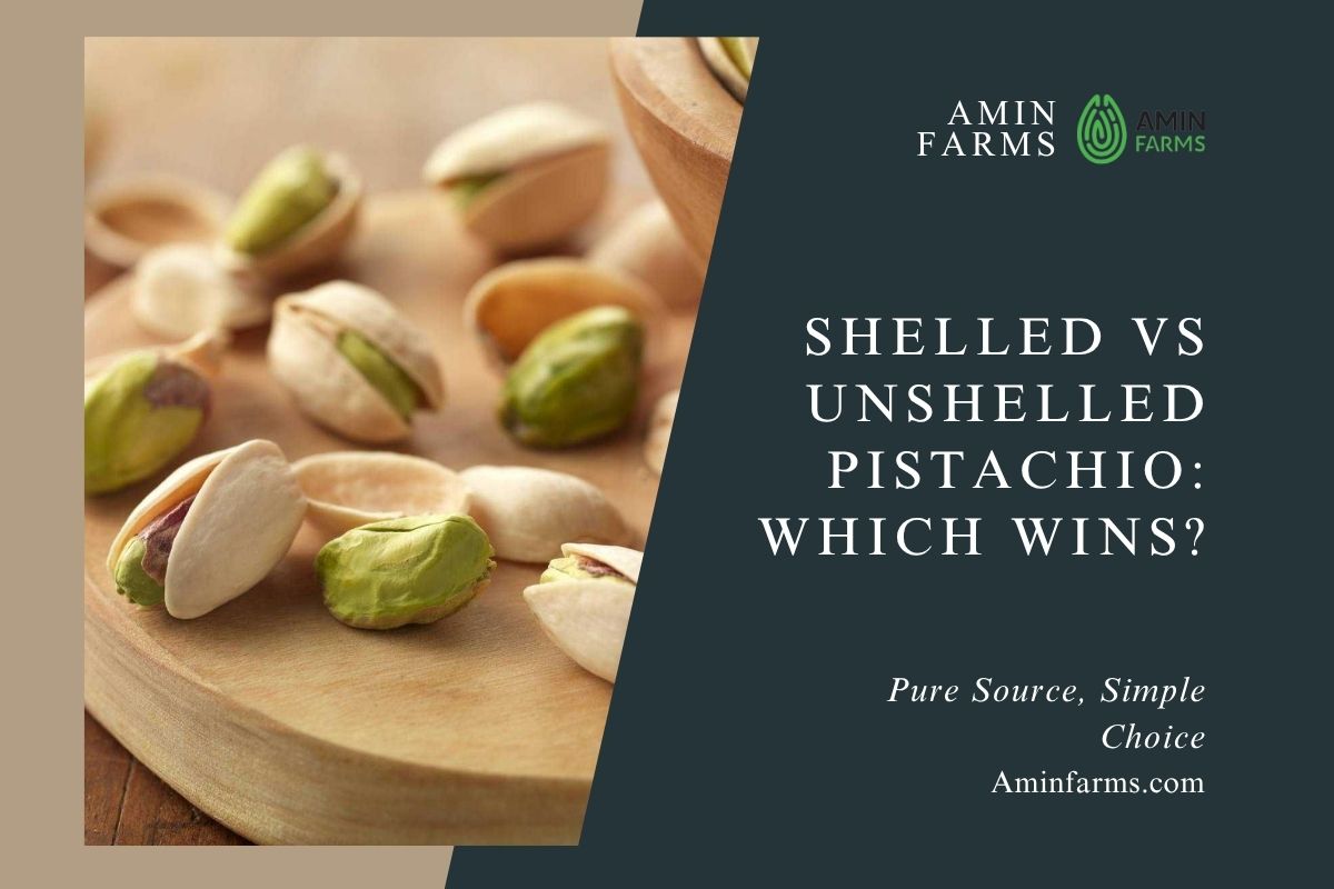 Shelled vs Unshelled Pistachio