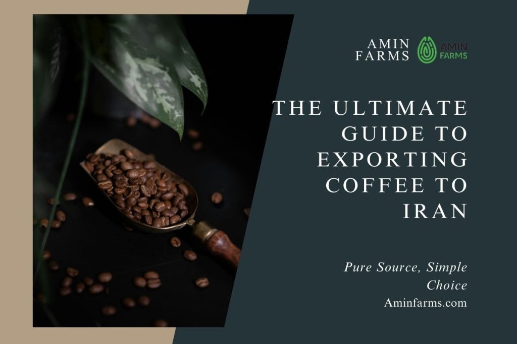 The Ultimate Guide to Exporting Coffee to Iran