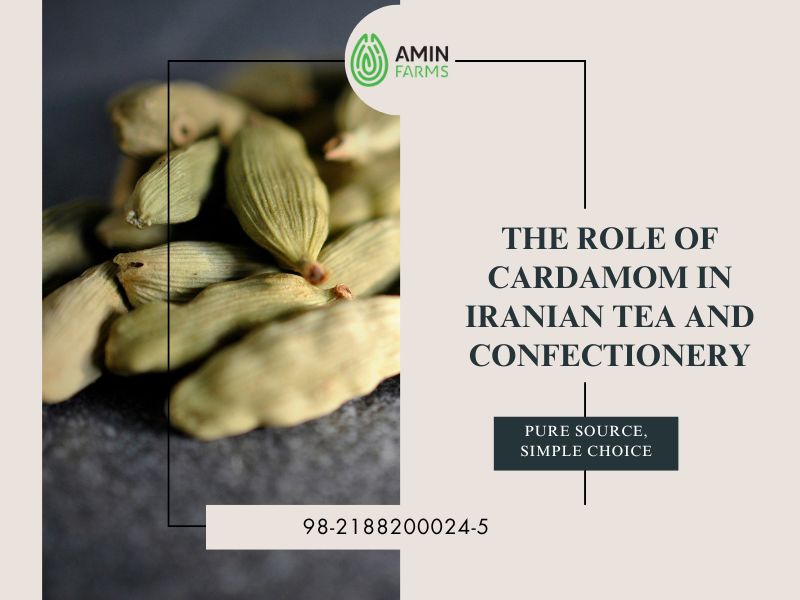 The Role of Cardamom in Iranian Tea and Confectionery